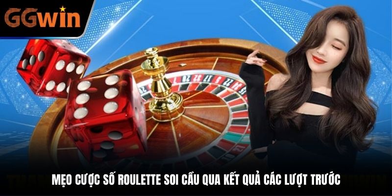 Mẹo cược số Roulette soi cầu qua kết quả các lượt trước
