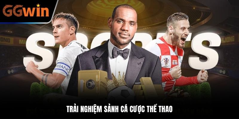 Trải nghiệm sảnh cá cược thể thao