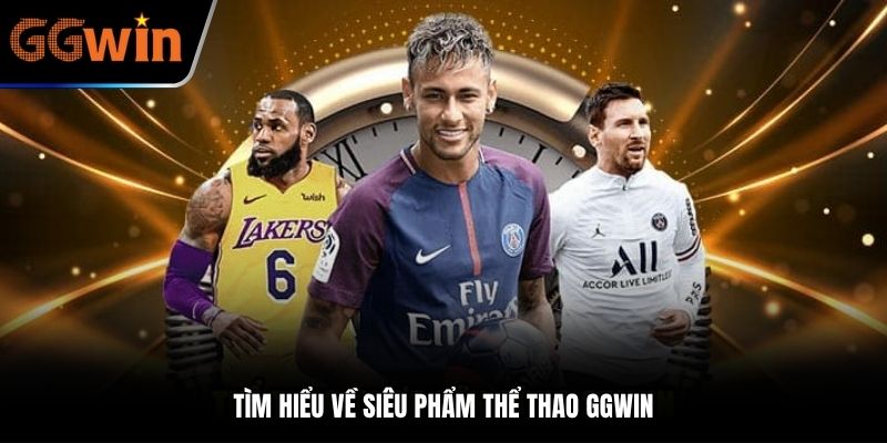 Tìm hiểu về siêu phẩm thể thao GGWIN