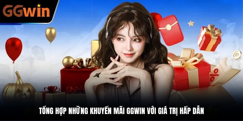 Tổng hợp những khuyến mãi GGWIN với giá trị hấp dẫn