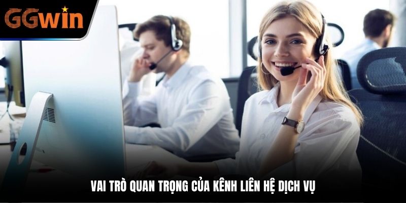 Vai trò quan trọng của kênh liên hệ dịch vụ