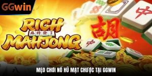 mẹo chơi nổ hũ mạt chược