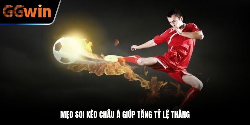 Mẹo soi kèo Châu Á giúp tăng tỷ lệ thắng