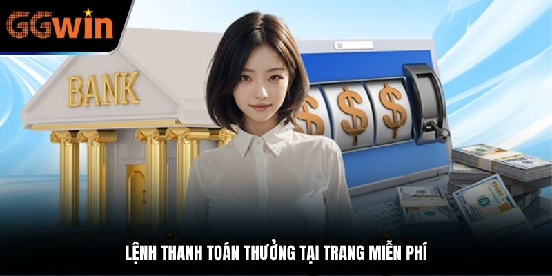 Lệnh thanh toán thưởng tại trang miễn phí