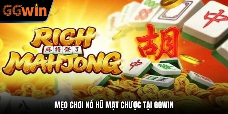 Mẹo chơi nổ hũ mạt chược